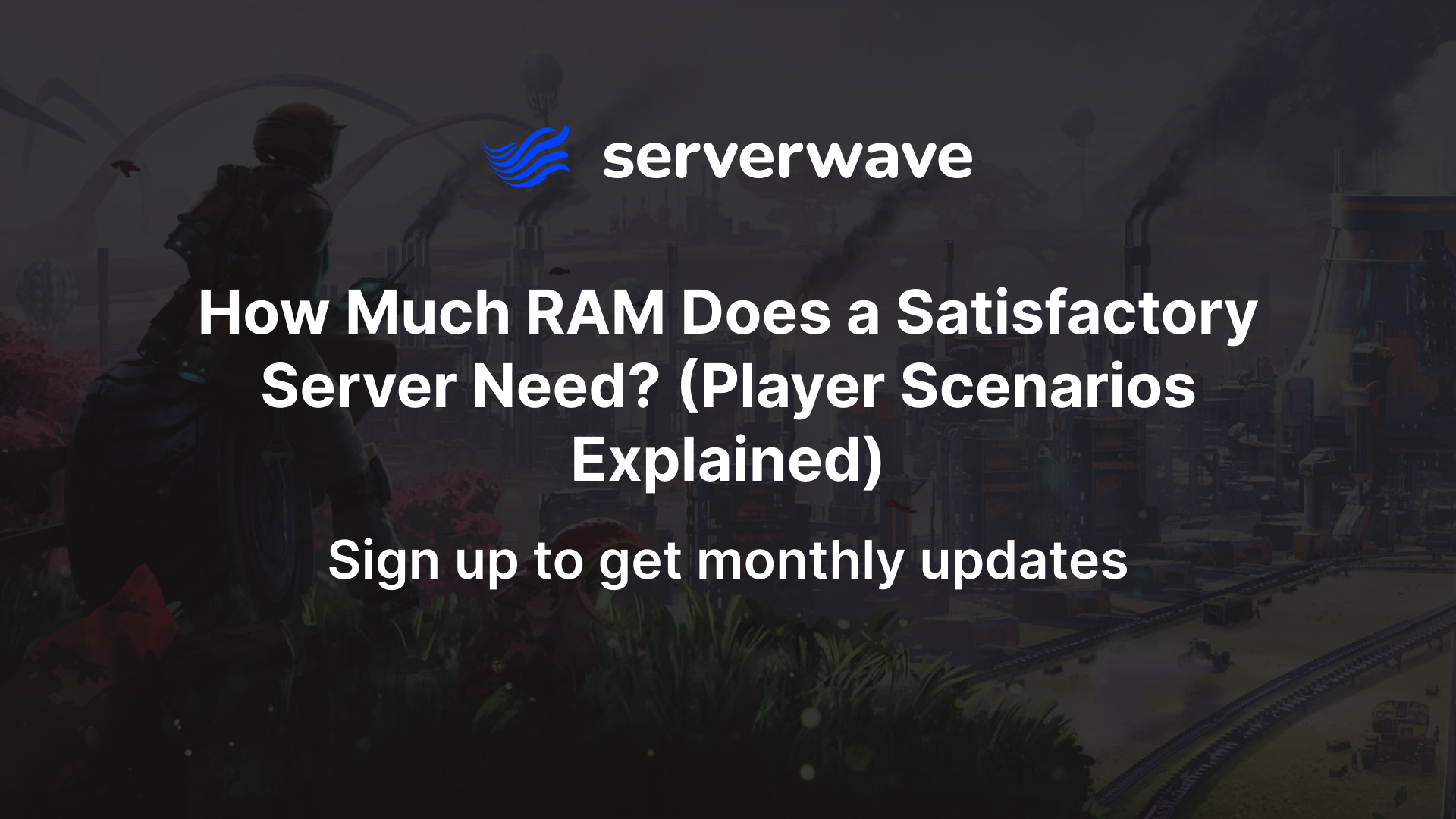 How Much RAM Does a Satisfactory Server Need? (Player Scenarios Explained)